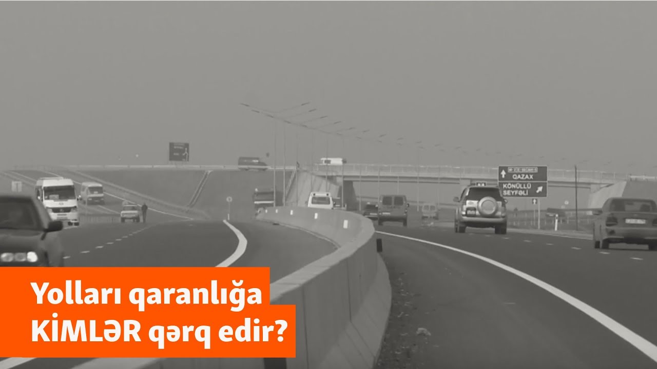 “Məmurlar qənaət etmək istəyirlər” - Qaranlığa qərq olmuş şəhərlərarası yollar