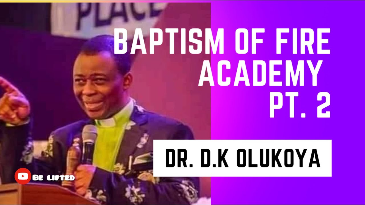 BAPITSM OF FIRE ACADEMY PT. 2 | Dr. D.K Olukoya