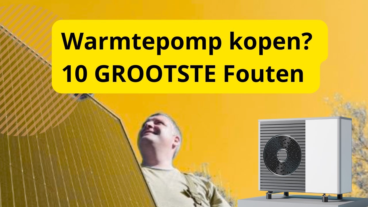 Warmtepomp kopen? 10 GROOTSTE Fouten die u niet moet maken