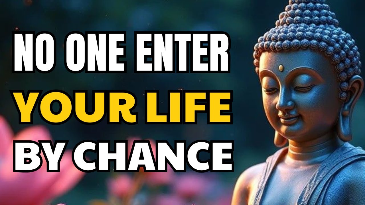 No One Enters Your Life By Chance | Buddhist Wisdom In Your Life