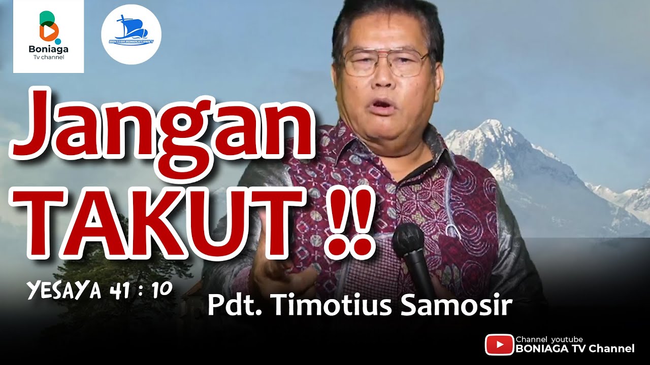 Jangan Takut !!! || Yesaya 41:10 Pdt.  Timotius Samosir