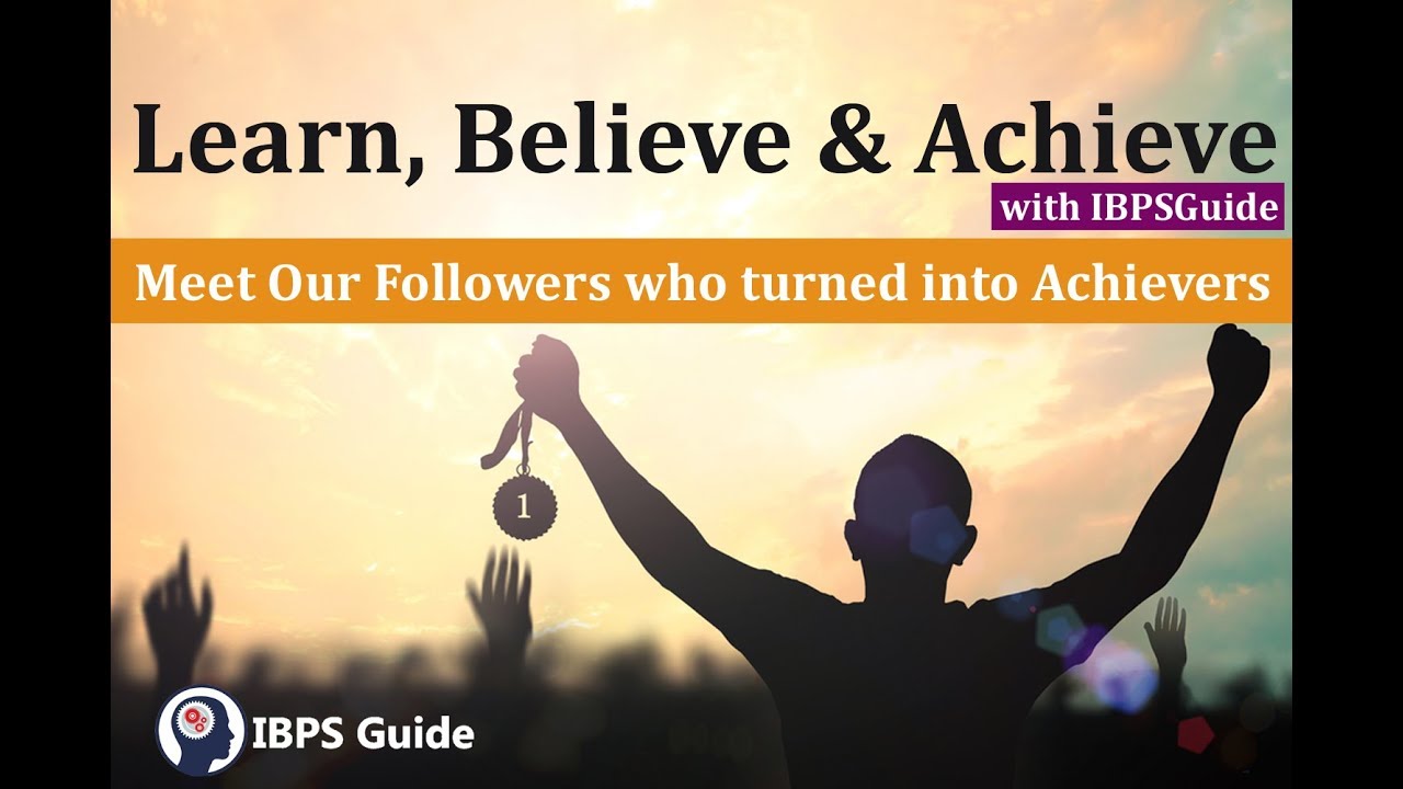 Learn, Believe & Achieve with IBPSGuide | Meet Our Followers Who Turned into Achievers