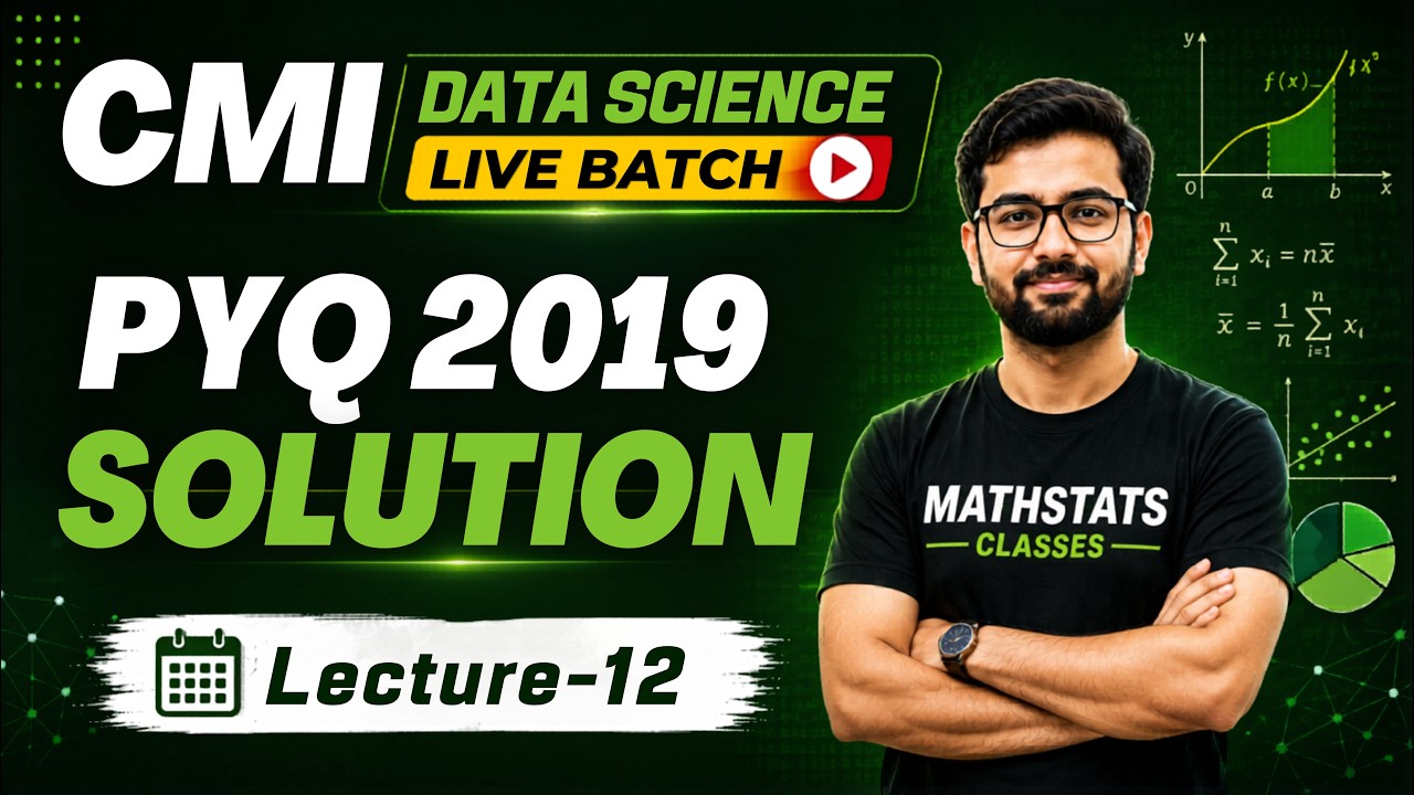 Lecture - 12 : CMI Data Science  ||  2019 PYQ Solution  ||  Mathstats @8810409392