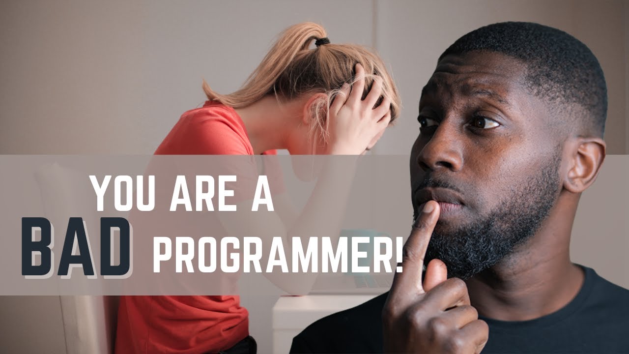 You are a bad programmer! 😟