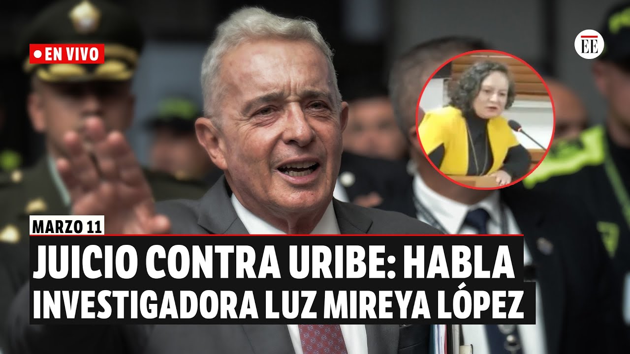 En Vivo | Juicio contra Uribe: Luz López, investigadora del CTI, sigue su testimonio | El Espectador
