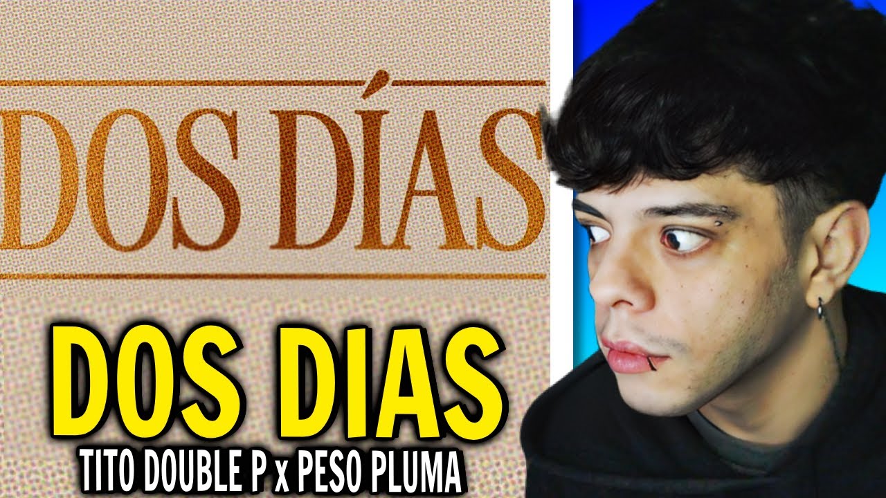 (REACCIÓN) Dos días (Lyric Video) - Tito Double P, Peso Pluma
