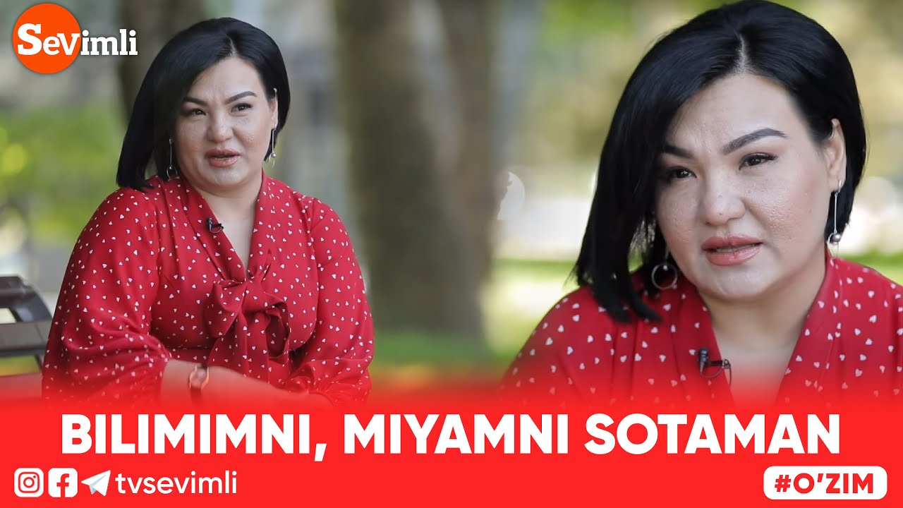 O'ZIM - BILIMIMNI, MIYAMNI SOTAMAN