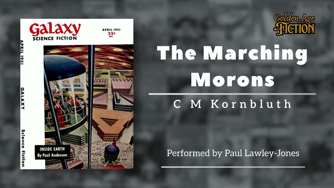 The Marching Morons, by C M Kornbluth (novelette)