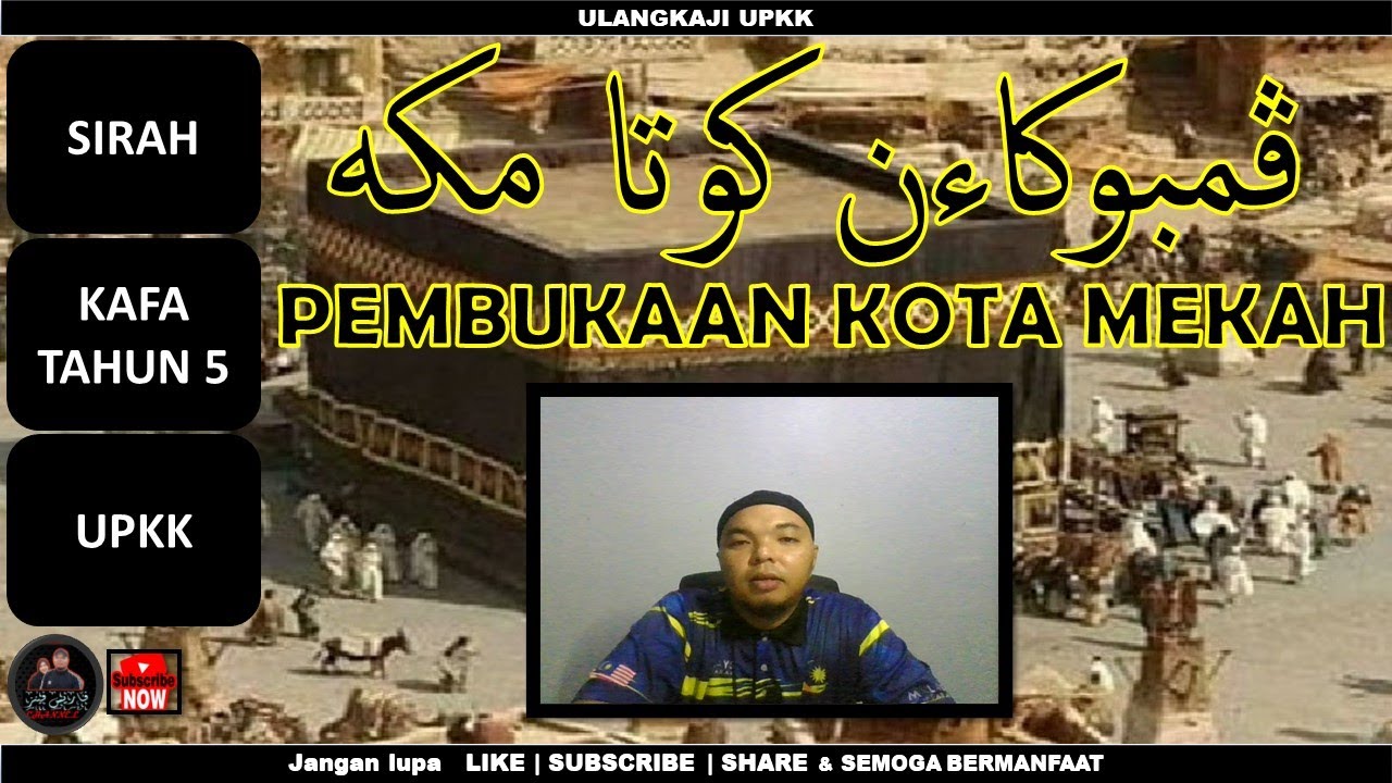Pembukaan Kota Mekah | KAFA TAHUN 5 | SIRAH | UPKK