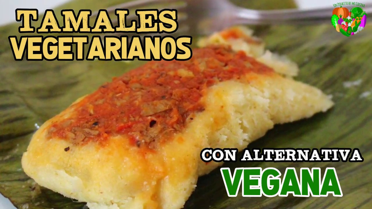 ¡TAMALES VEGETARIANOS! (Con alternativa Vegana)