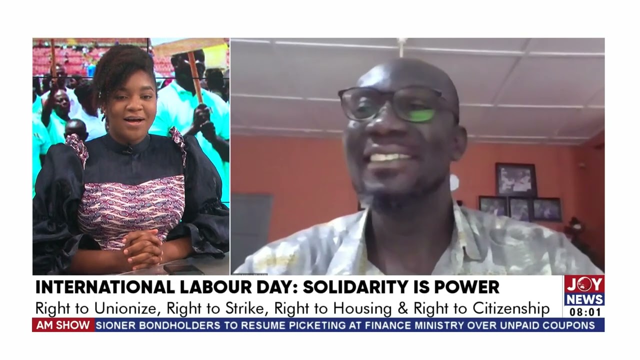 International Labour Day: Right to Unionize, Right to Strike and Right to Citizenship - JoyNews