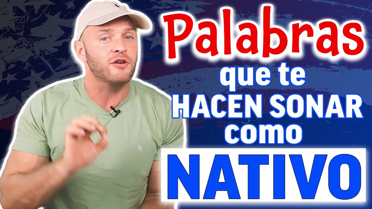 45 Palabras Clave que los Nativos Usan en EE.UU. y que Debes Saber |Mejora tu Inglés y Habla Natural