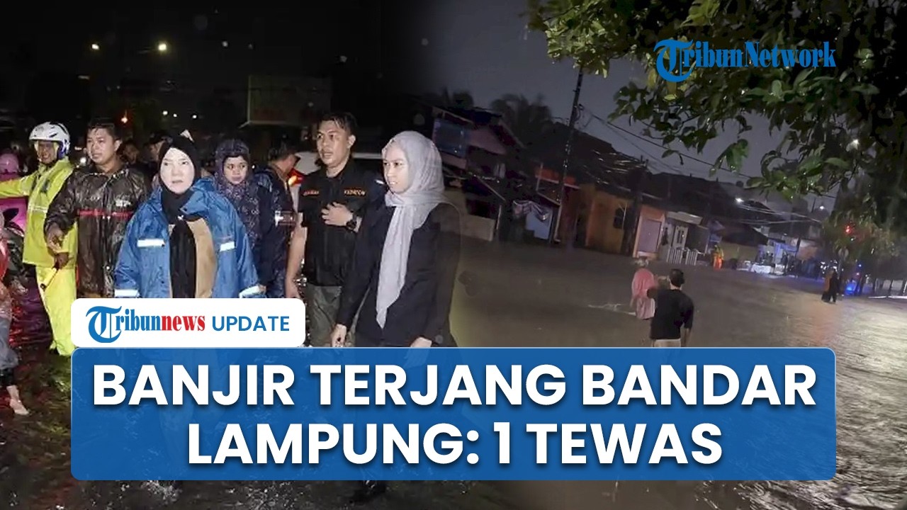Diguyur Hujan Deras, Wilayah Bandar Lampung Diterjang Banjir 1,5 Meter hingga Tewaskan 1 Orang