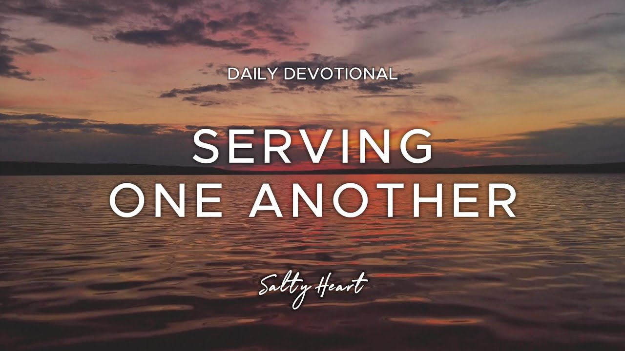 Serving One Another Humbly | Galatians 5:13 | Daily Devotionals