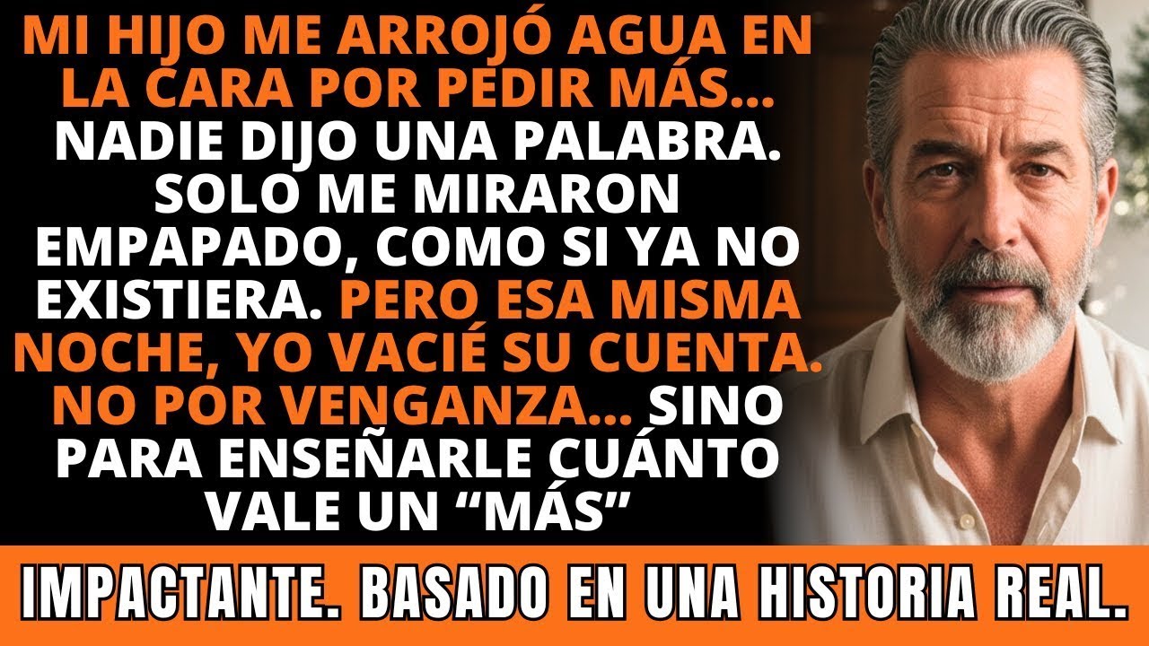 Mi Hijo Me Arrojó Agua En La Cara Porque Pedí Más… Así Que Vacié Su Cuenta. IMPACTANTE.