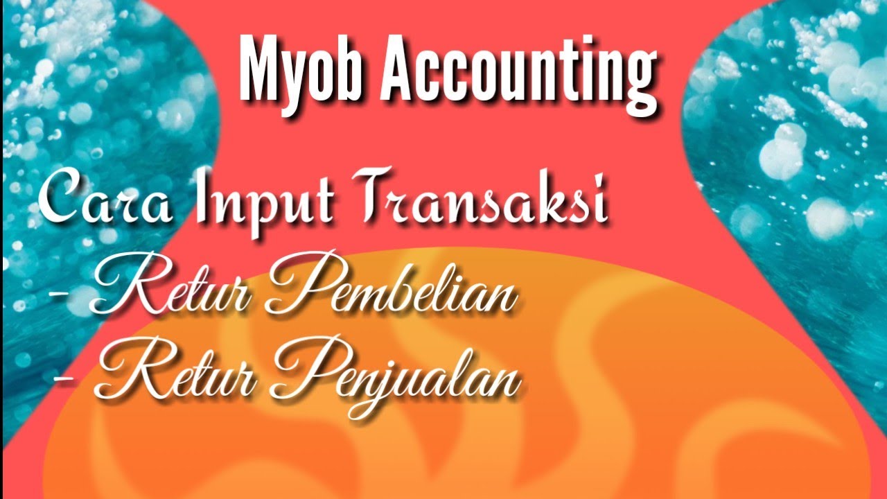 Cara Input Transaksi : Retur Pembelian & Retur Penjualan || Myob Accounting