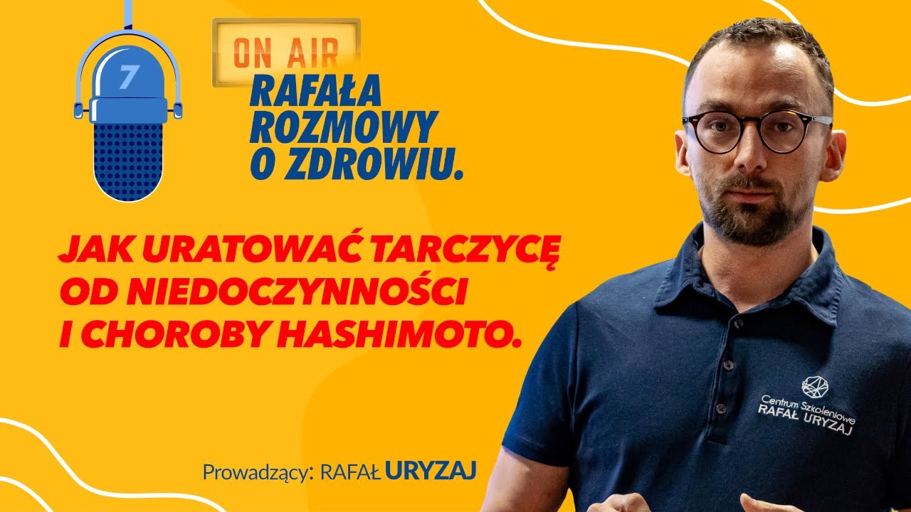 Jak uchronić tarczycę przed niedoczynnością i Hashimoto? Rafała rozmowy o zdrowiu #7