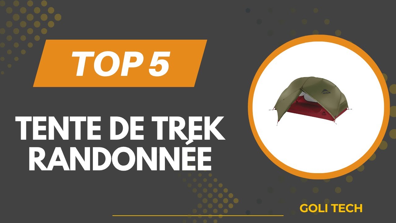 TOP 5 Meilleur Tente de Trek Randonnée 2025 - Les Tente de Trek Randonnée Comparatif & Test