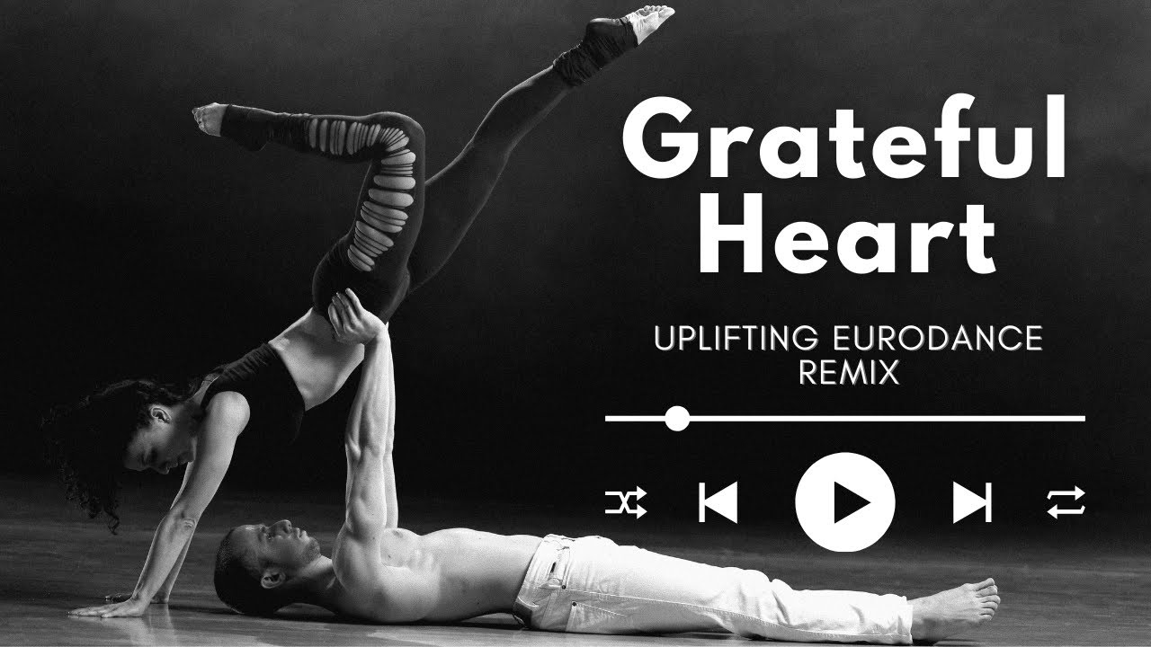 Grateful Heart (Euro Anthem Mix) | Uplifting Eurodance Remix for Positivity & Motivation