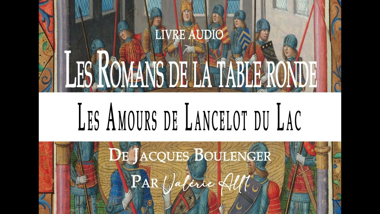 ⚔️3 - LES AMOURS DE LANCELOT DU LAC de Jacques Boulenger - LIVRE AUDIO par Valérie All1
