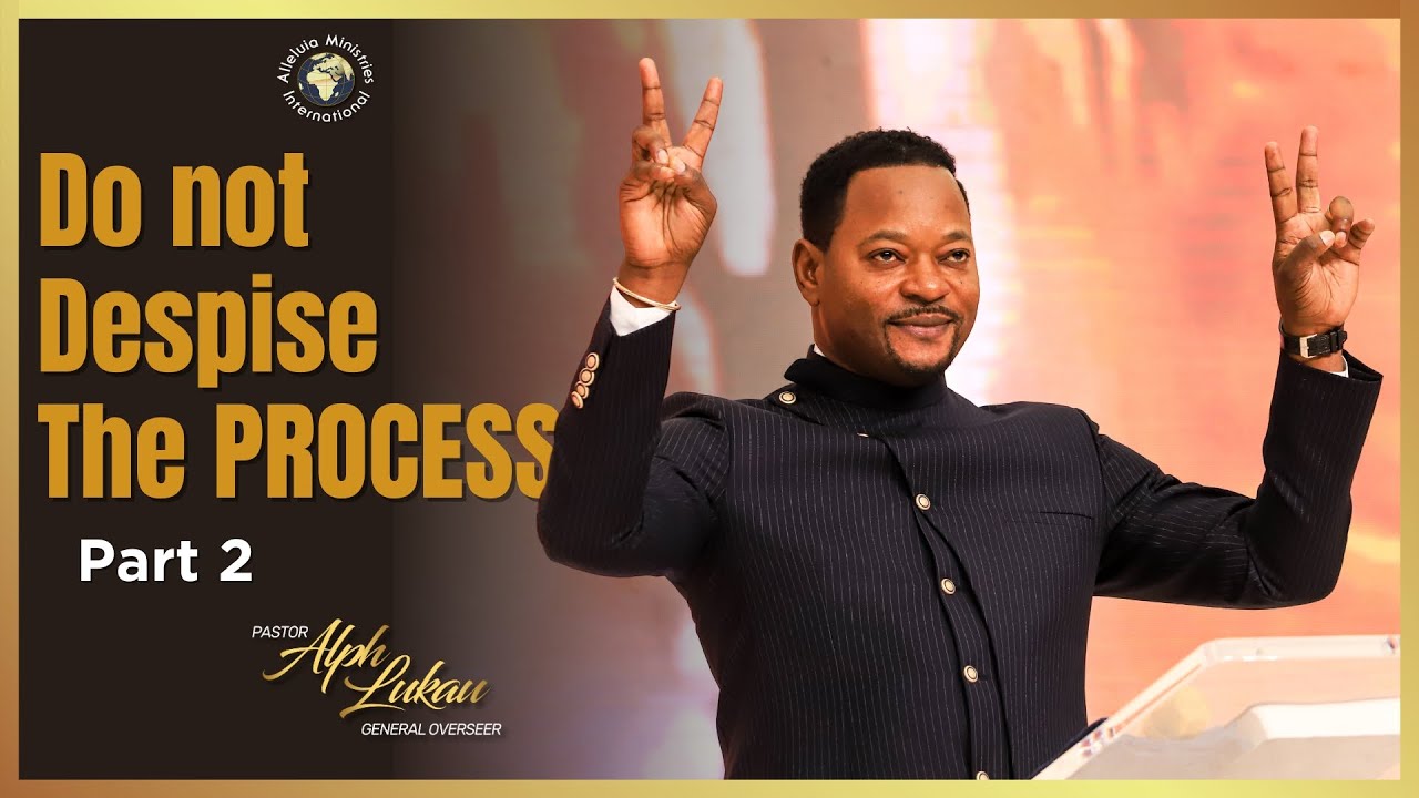 Do not Despise the Process [Part 2] - Pastor Alph Lukau