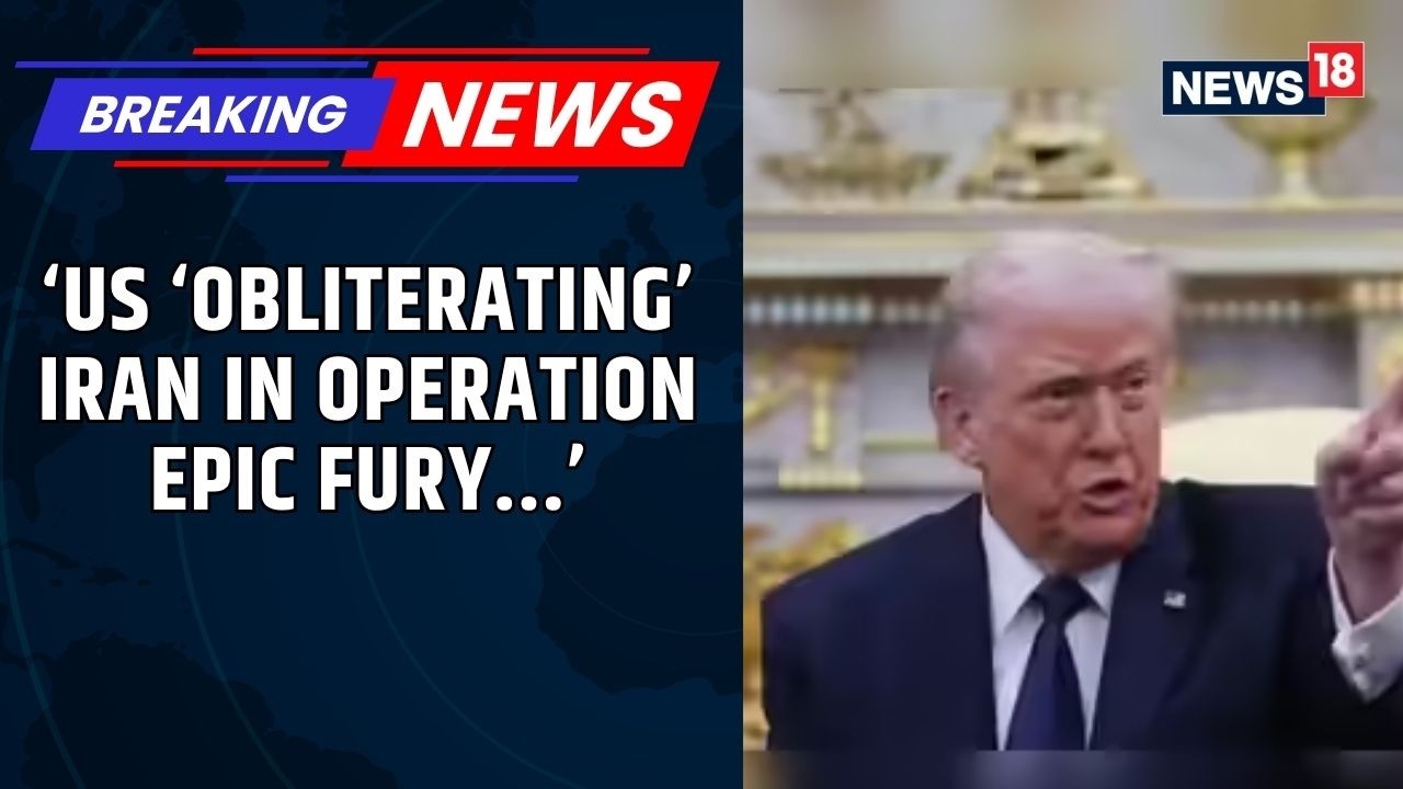 Trump Claims US &lsquo;Obliterating&rsquo; Iran in Operation Epic Fury, Massive Strikes Continue | News18