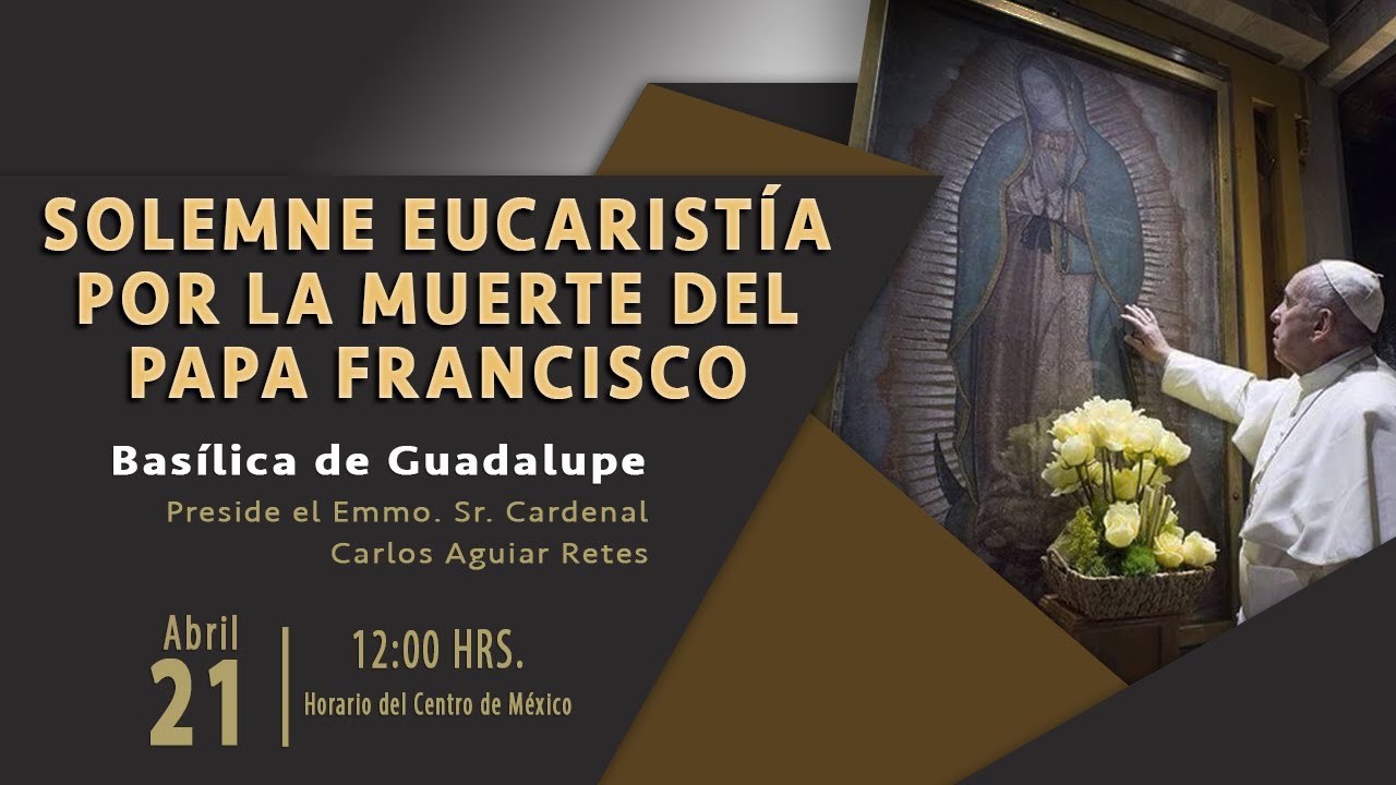SOLEMNE EUCARISTíA POR LA MUERTE DEL PAPA FRANCISCO | 21 de abril 2025