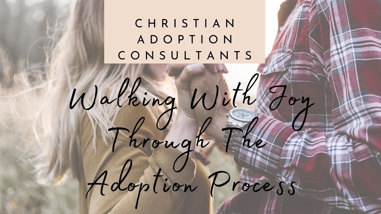 Walking With Joy Through The Adoption Process