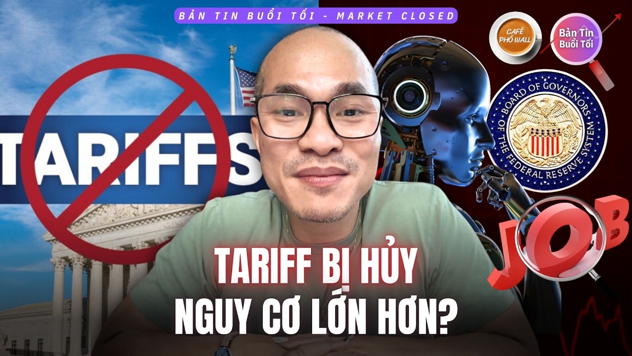 Tòa Tối Cao “Đánh Sập” Thuế Trump; Nhưng Fed, Việc Làm & AI Đều Báo Hiệu Rủi Ro?