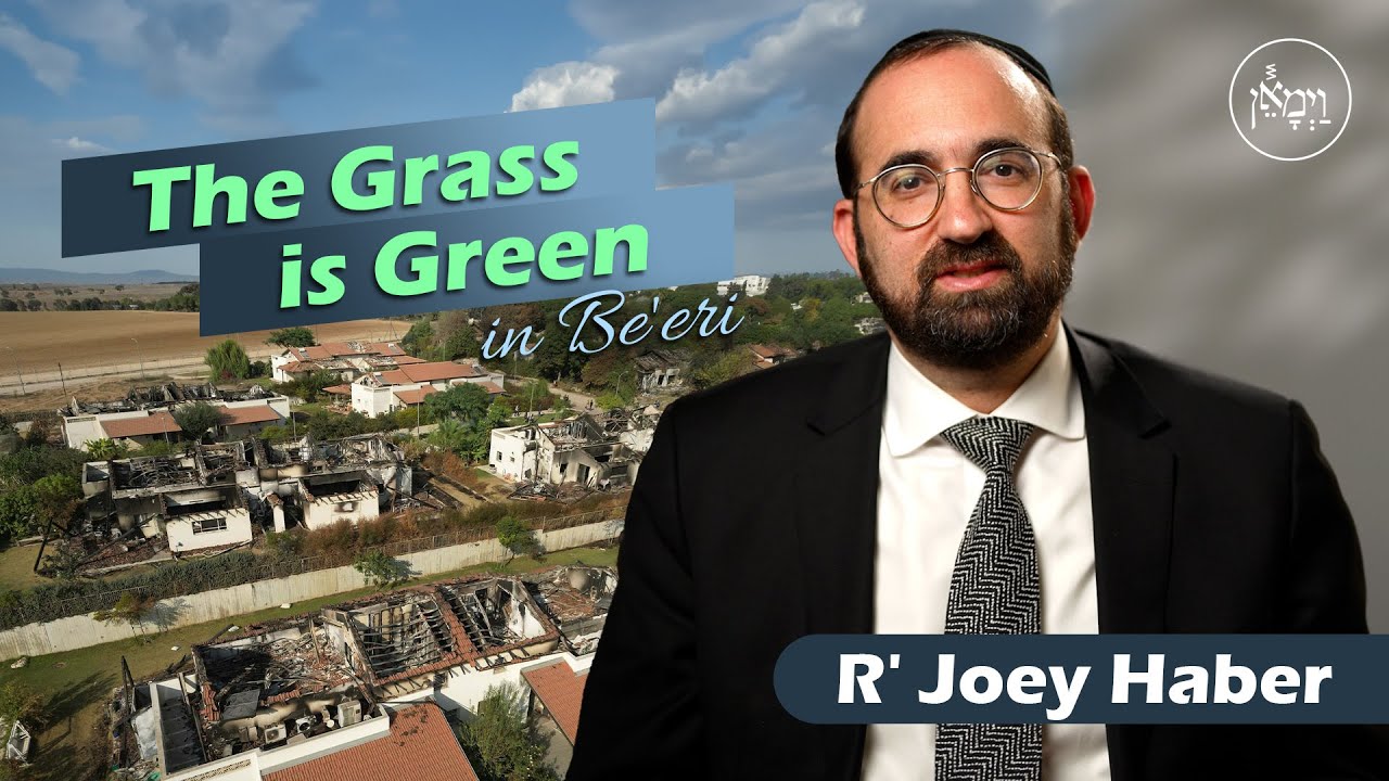 The Grass is Green in Be'eri | Rabbi Joey Haber