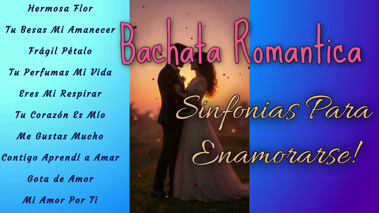 BACHATA ROMANTICA❤️💕😍  Sinfonias hermosas para  Enamorarse! 💖