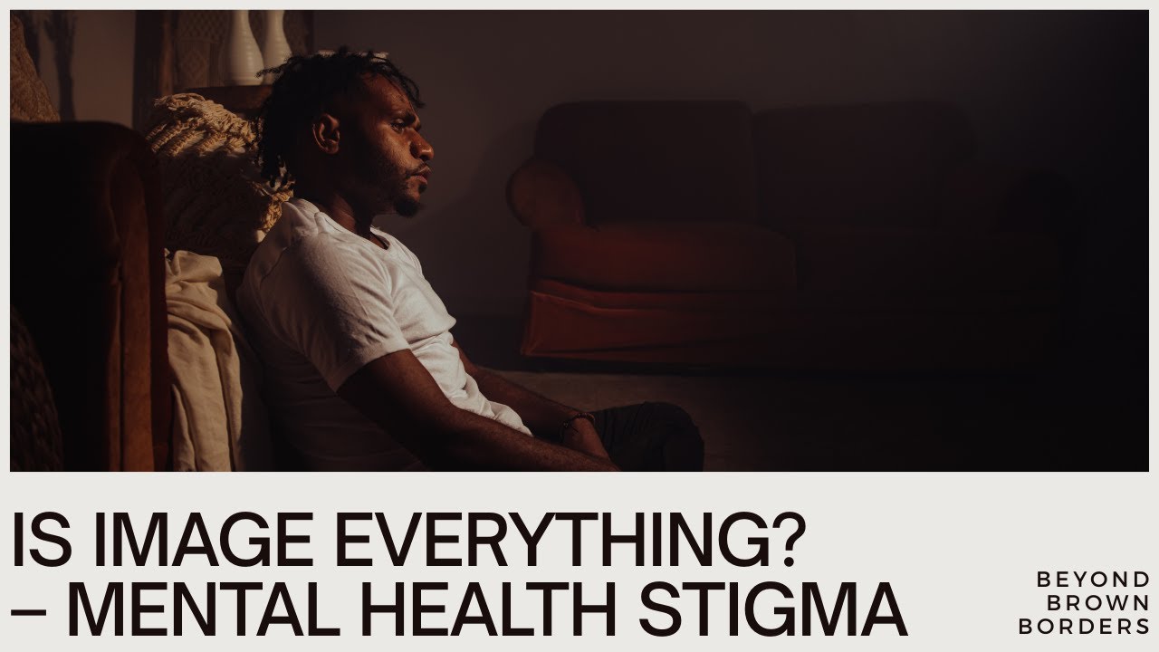IS IMAGE EVERYTHING? // MENTAL HEALTH STIGMA EP 1 // BEYOND BROWN BRODERS // 4K