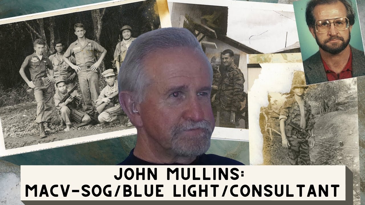 John Mullins: MACV-SOG, Phoenix Program, Blue Light, and security consultant: Ep. 48