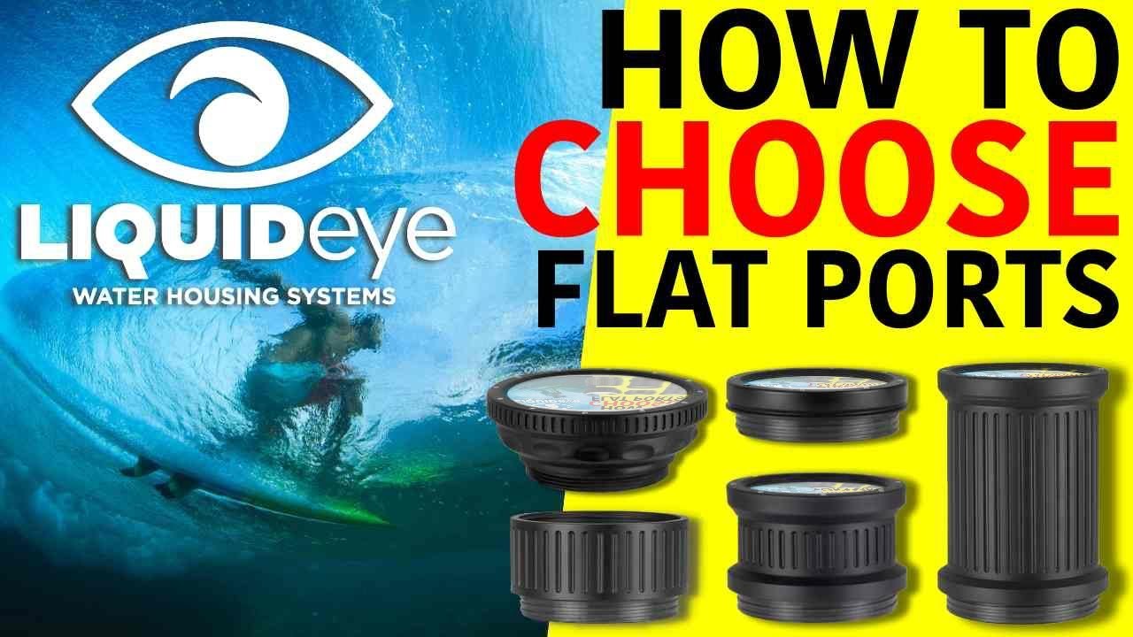 LIQUID EYE WATER HOUSINGS TUTORIAL: HOW TO CHOOSE A FLAT LENS PORT
