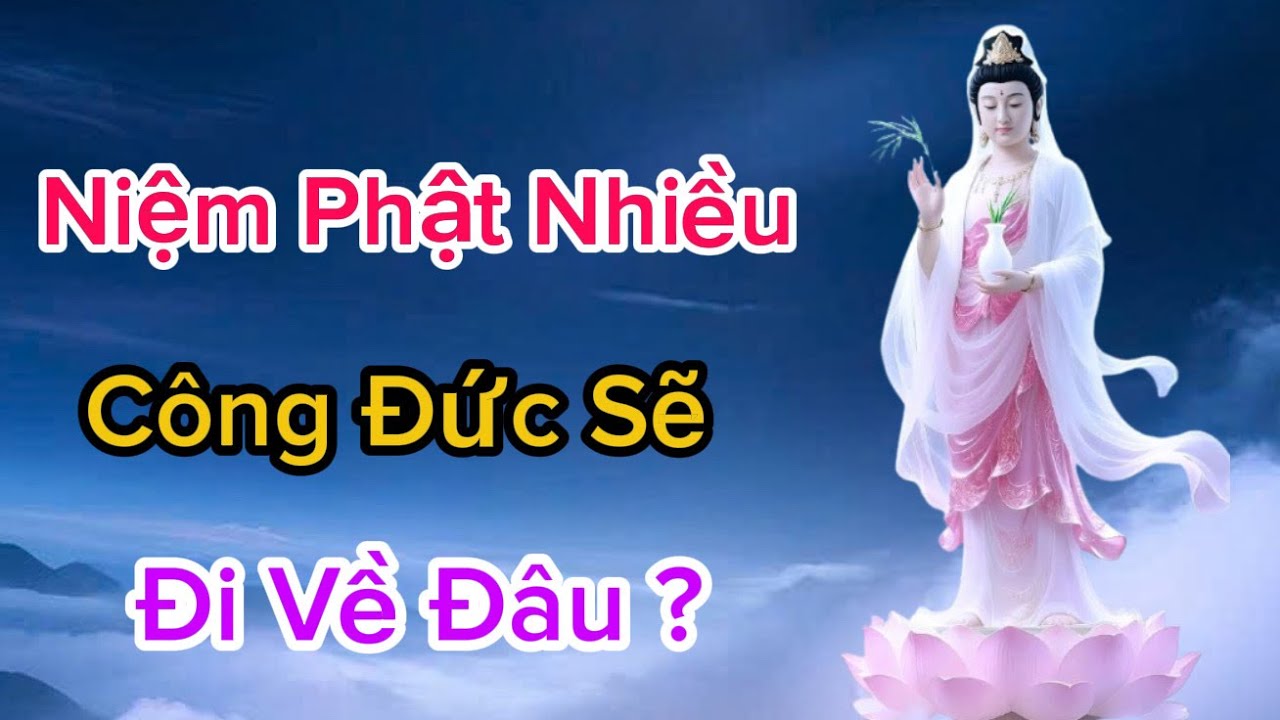 Bí Quyết Người Phật Tử Niệm Phật Nhiều Mà Công Đức Không Bị Mất