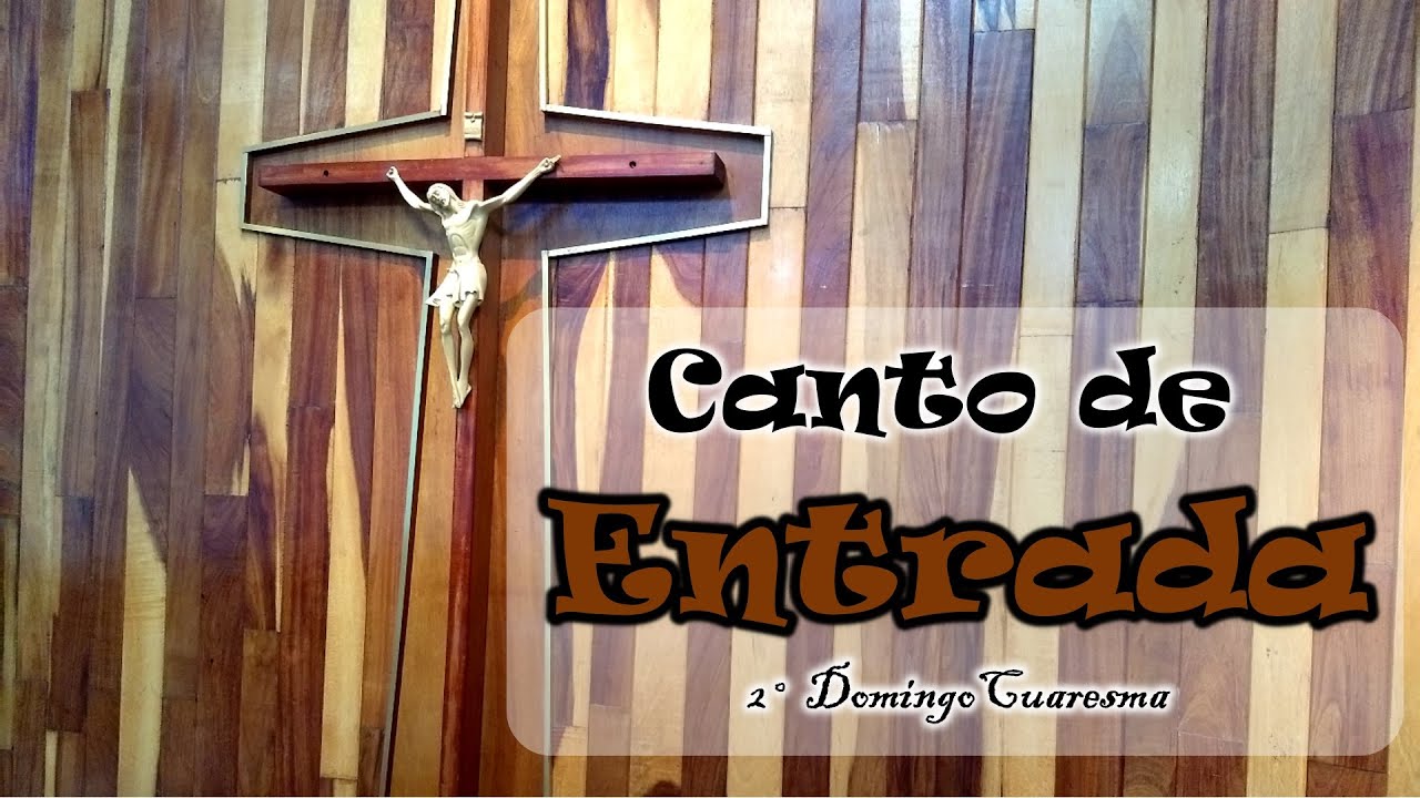 CANTO DE ENTRADA PARA 2° DOMINGO DE CUARESMA | CICLOS A, B, C