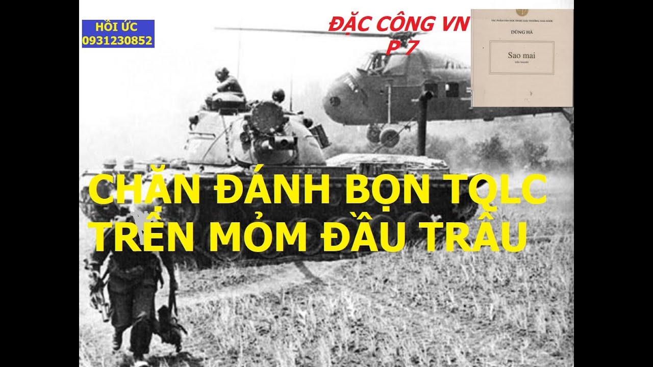 SAO MAI (P7)  CHẶN Đ&Aacute;NH BỌN TQLC NGỤY TR&Ecirc;N MỎM ĐẦU TR&Acirc;U / hồi ức / đặcc&ocirc;ng / kccm