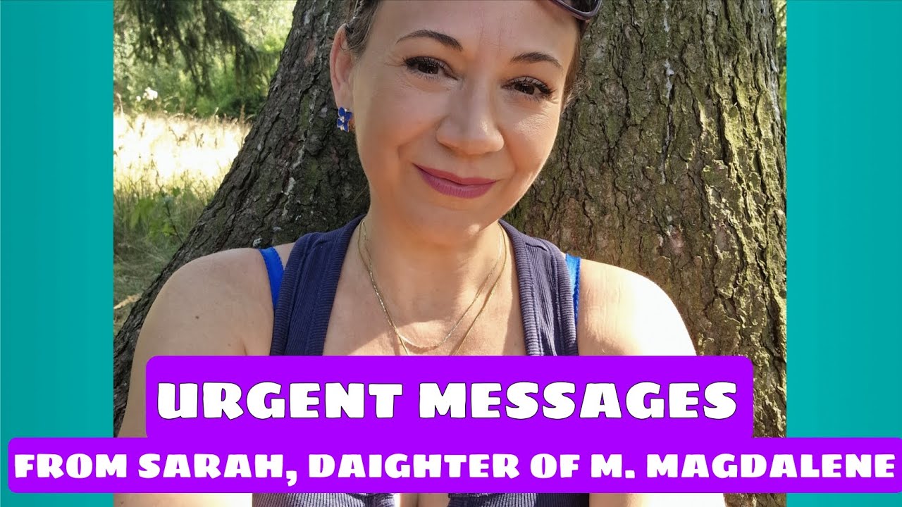 URGENT MESSAGES FROM SARAH, DAUGHTER OF M. MAGDALENE 💖💚💛👼 #channeling 