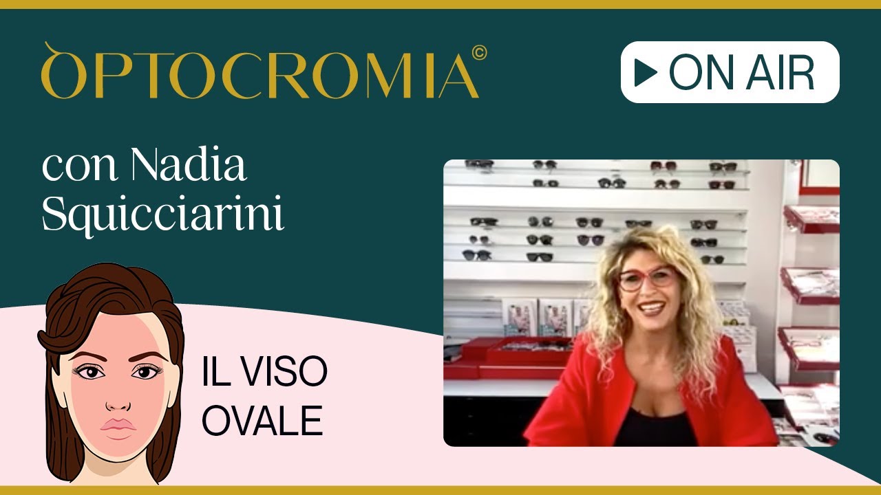 OPTOCROMIAⓒ: CARATTERISTICHE DEL VISO OVALE E FORME DI OCCHIALI