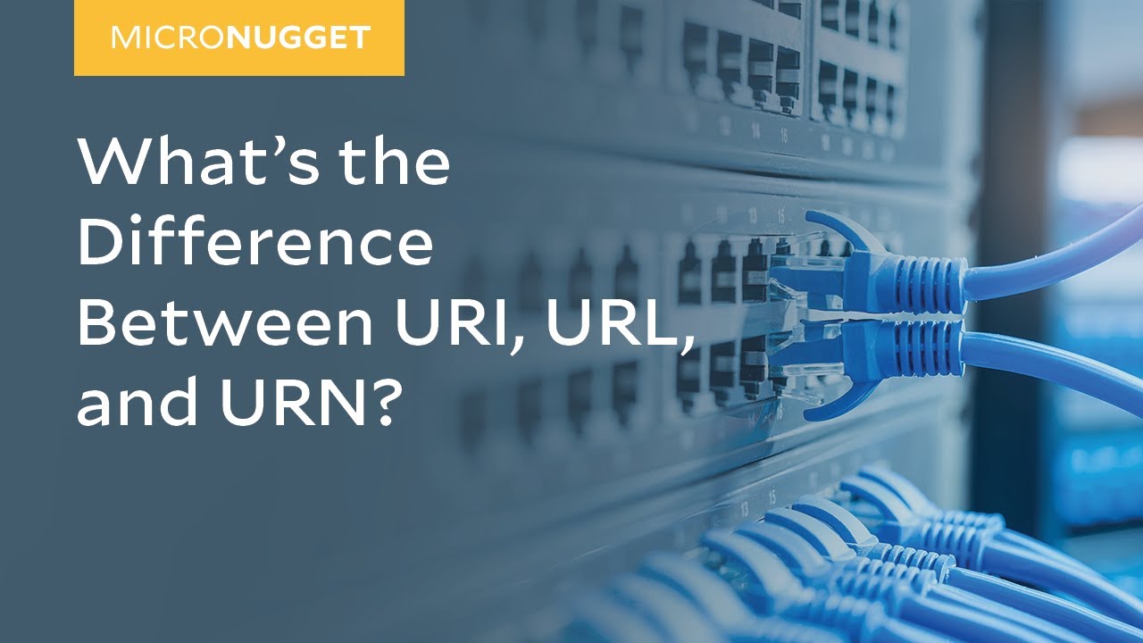 MicroNugget: What's the Difference Between URI, URL, and URN?
