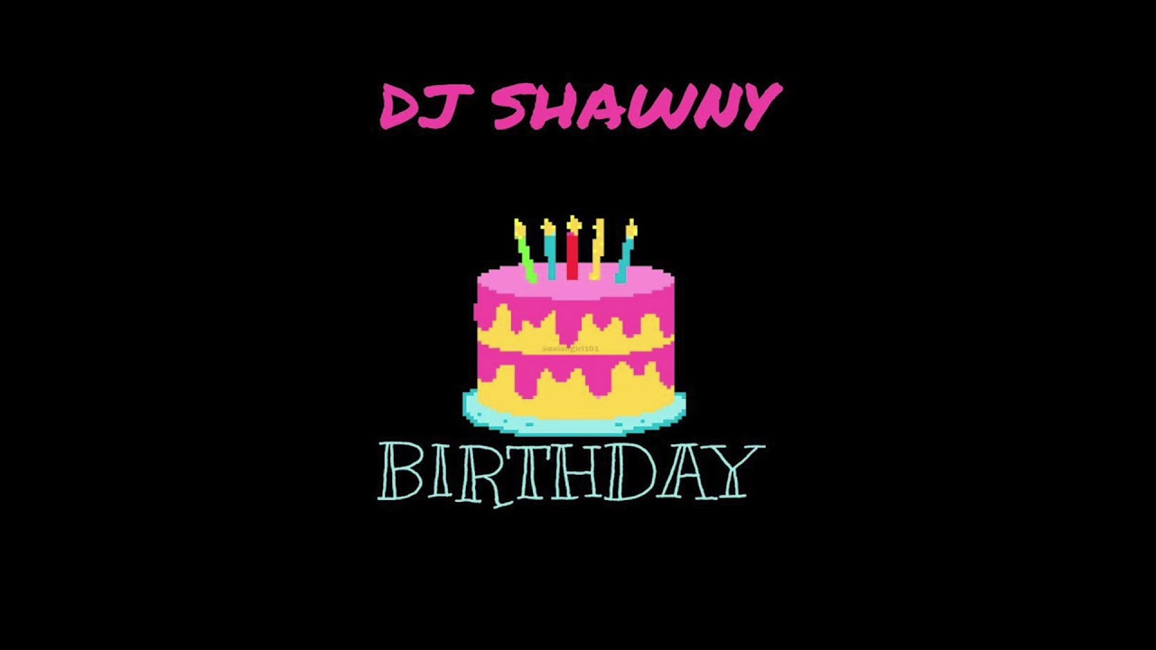 DJ Shawny ~ Birthday