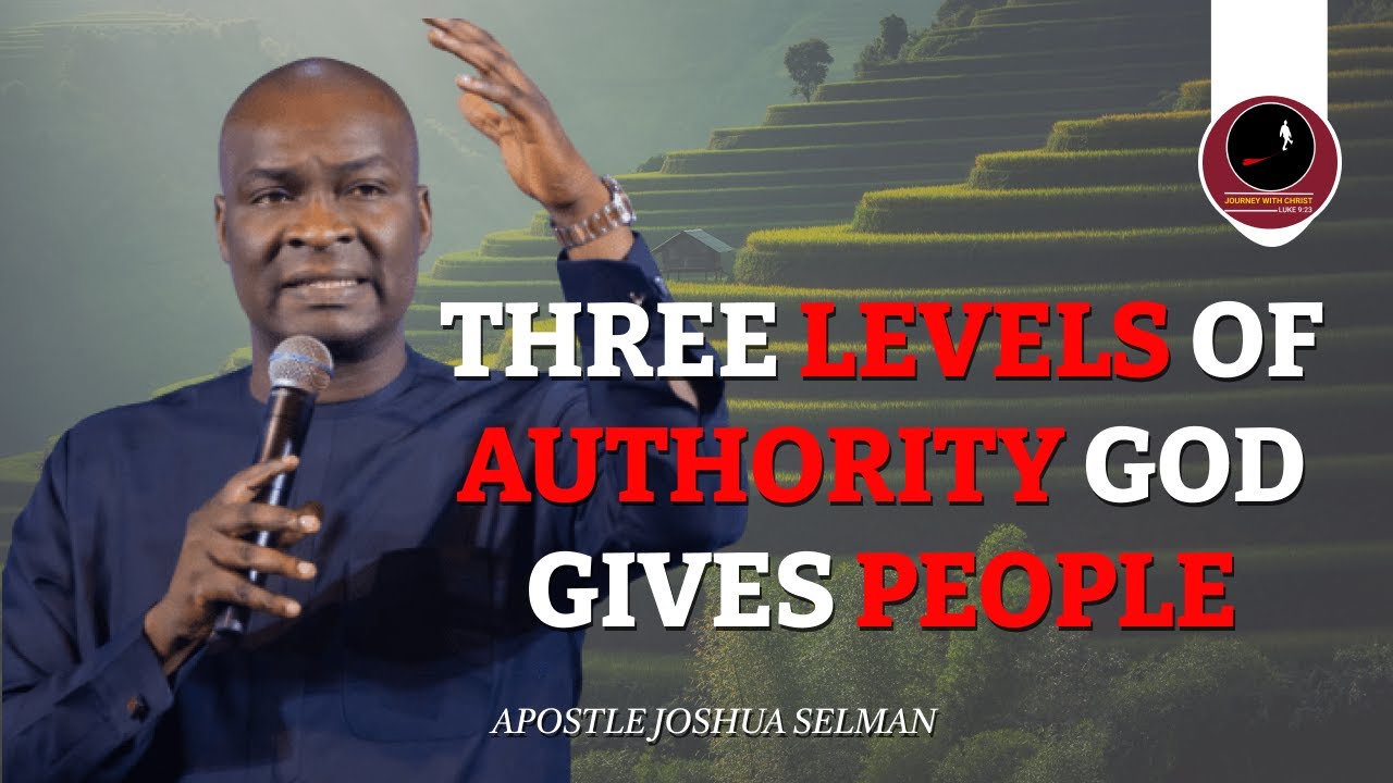 Three Levels Of Authority God Gives People || Apostle Joshua Selman