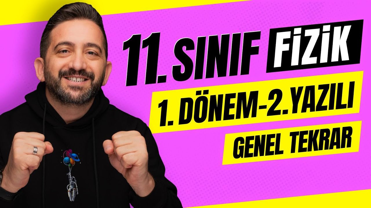 11. sınıf fizik 1. dönem 2. yazılı | genel tekrar | 100 almanın yolu!