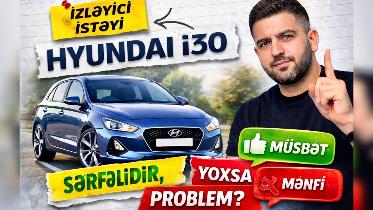 HYUNDAI i30 – SƏRFƏLİDİR, YOXSA PROBLEM? | İzləyici İstəyi üzrə Təhlil