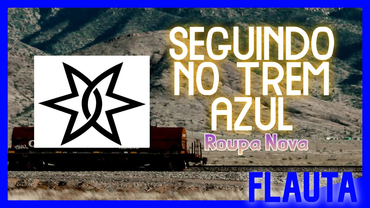 SEGUINDO NO TREM AZUL - ROUPA NOVA - FLAUTA DOCE COM CIFRA MELÓDICA
