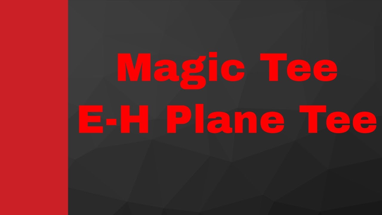 Magic Tee (Basics, Working, Internal structure, S Matrix & Applications) Explained in Microwave
