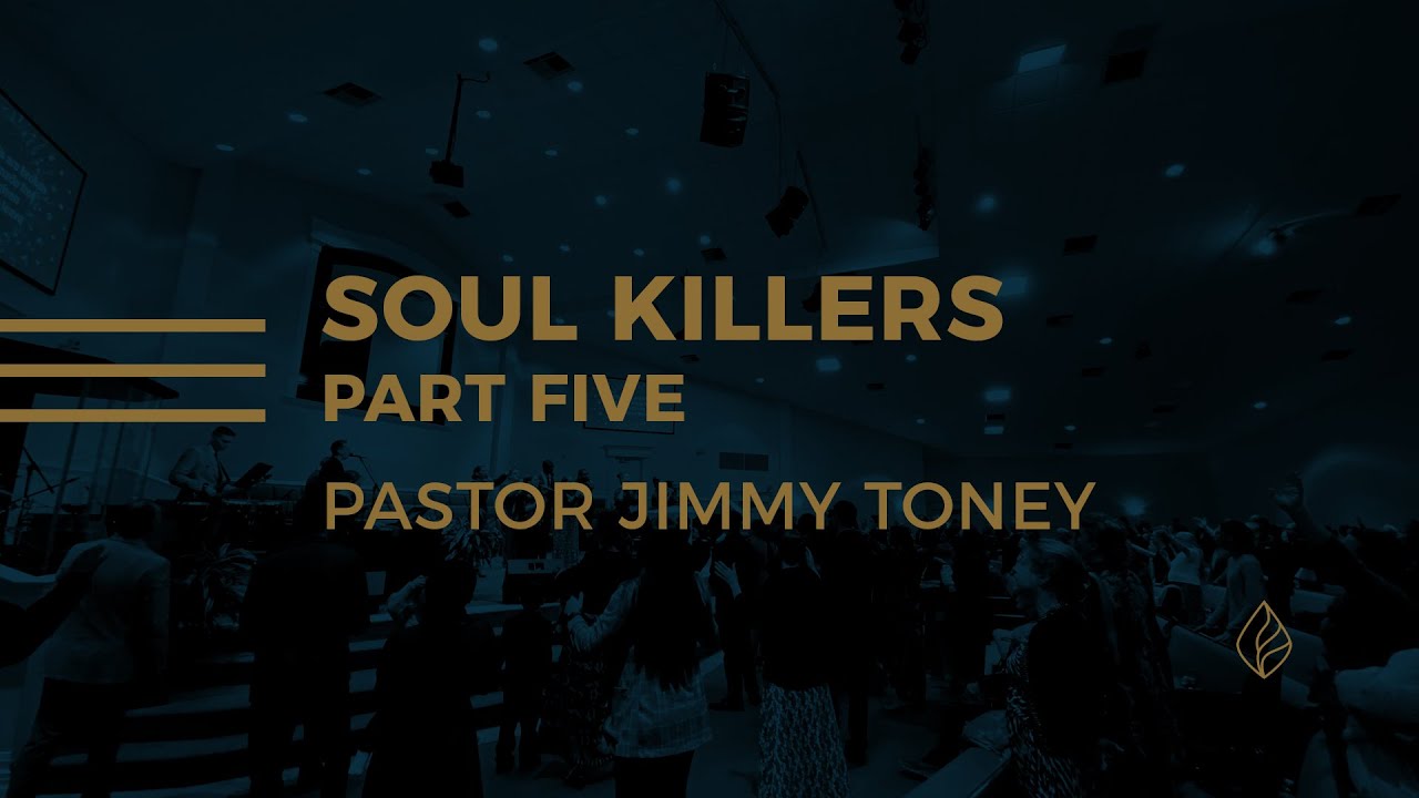 Soul Killers / Part Five / Pastor Jimmy Toney
