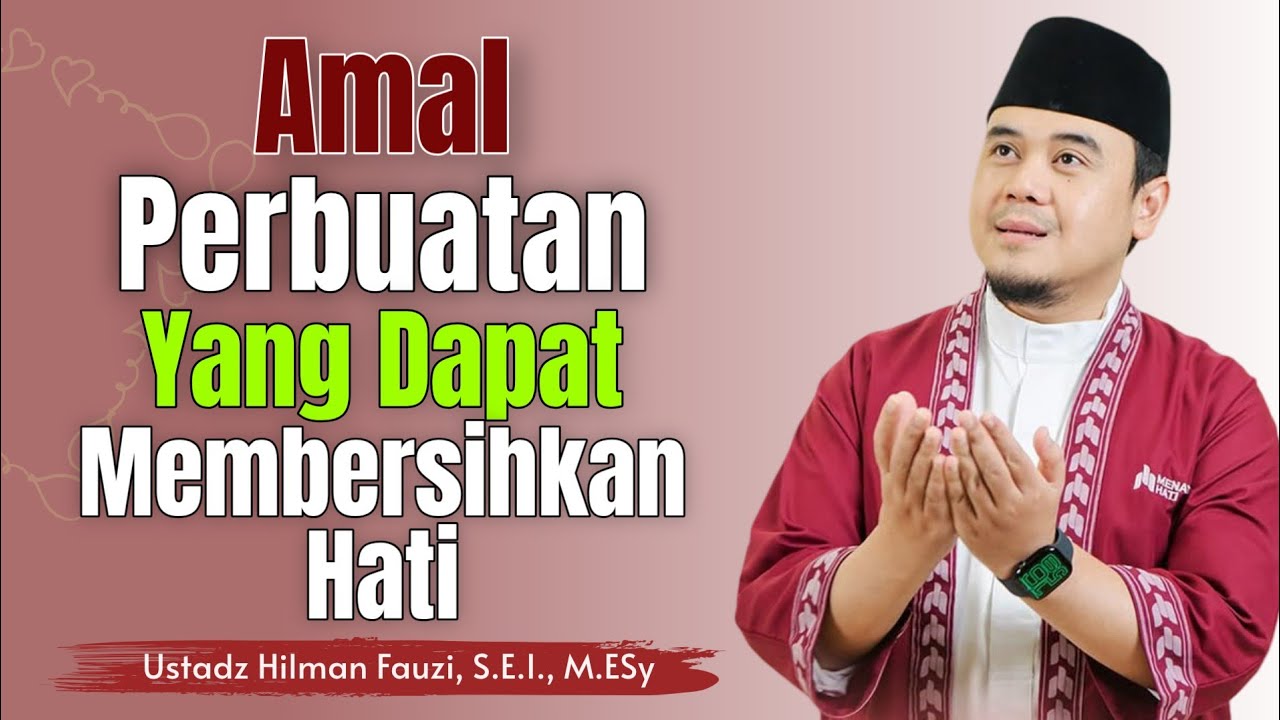 Ustadz Hilman Fauzi Terbaru ~ Beningkan Hatimu Dengan Cahaya Iman | Hilman Fauzi Terbaru