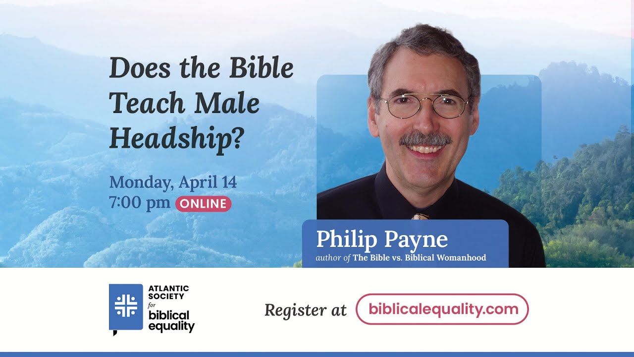 Philip Payne: Does the Bible Teach Male Headship?