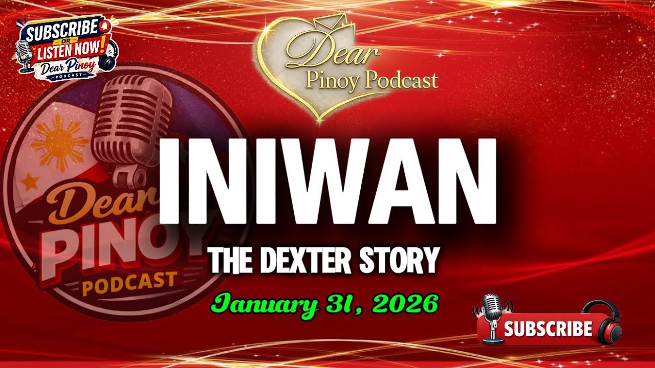 DEAR PINOY PODCAST | INIWAN (Dexter Story) | PAPA DUDUT STORIES | BARANGAY LOVE STORIES